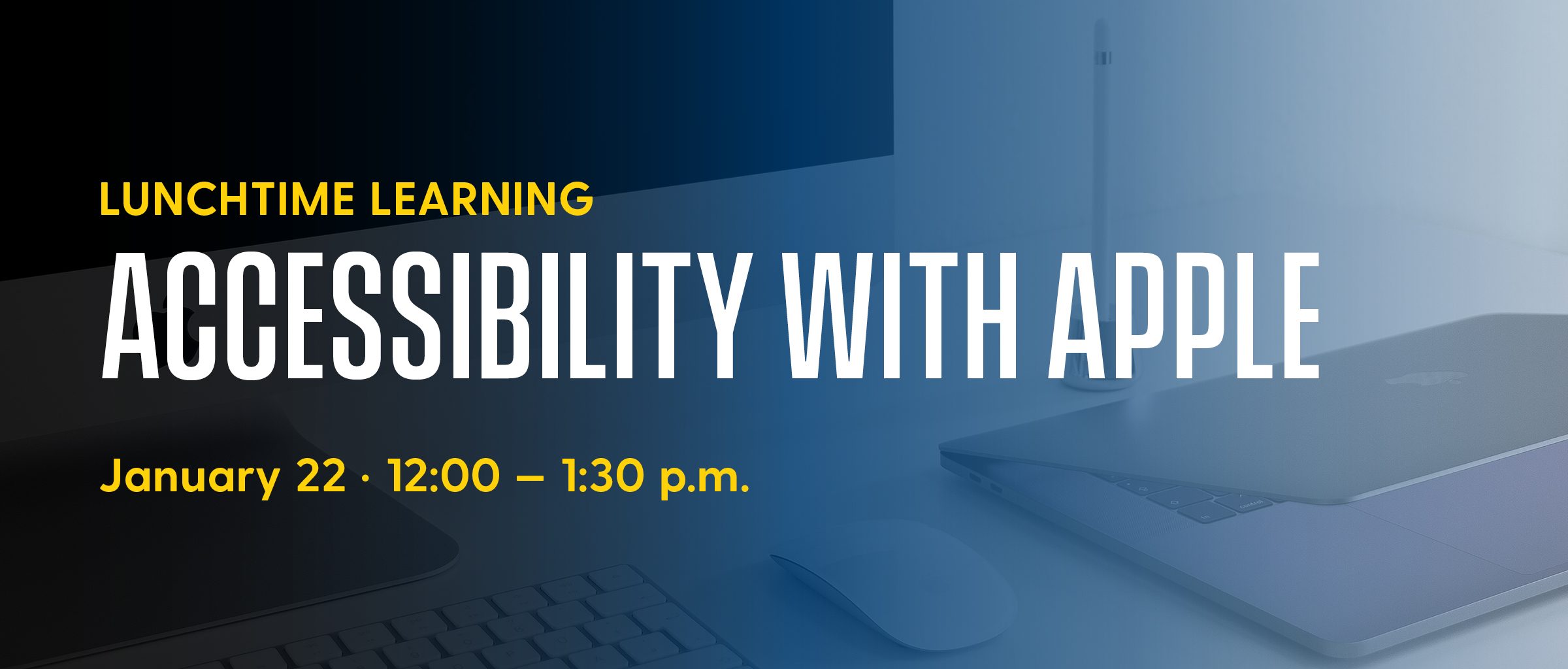 Accessibility with Apple. January 22, 2025, 12:00 p.m.