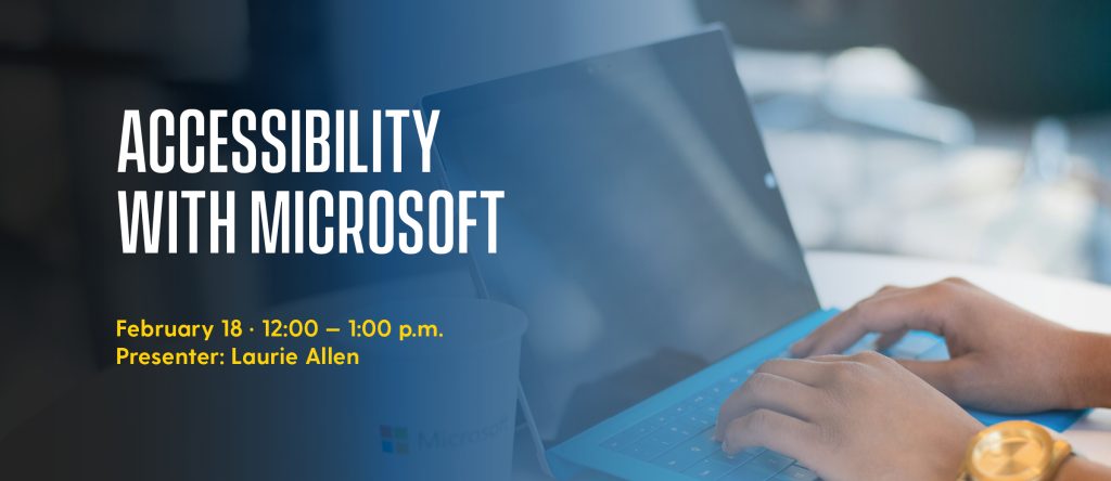 Accessibility with Microsoft. February 18, 2025, 12:00 p.m.