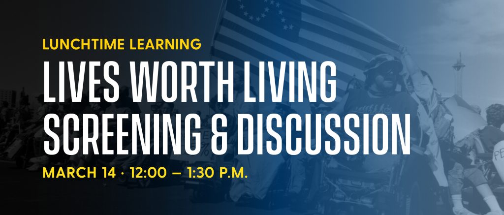 Lives Worth Living Screening & Discussion. March 14, 2025, 12:00 p.m.